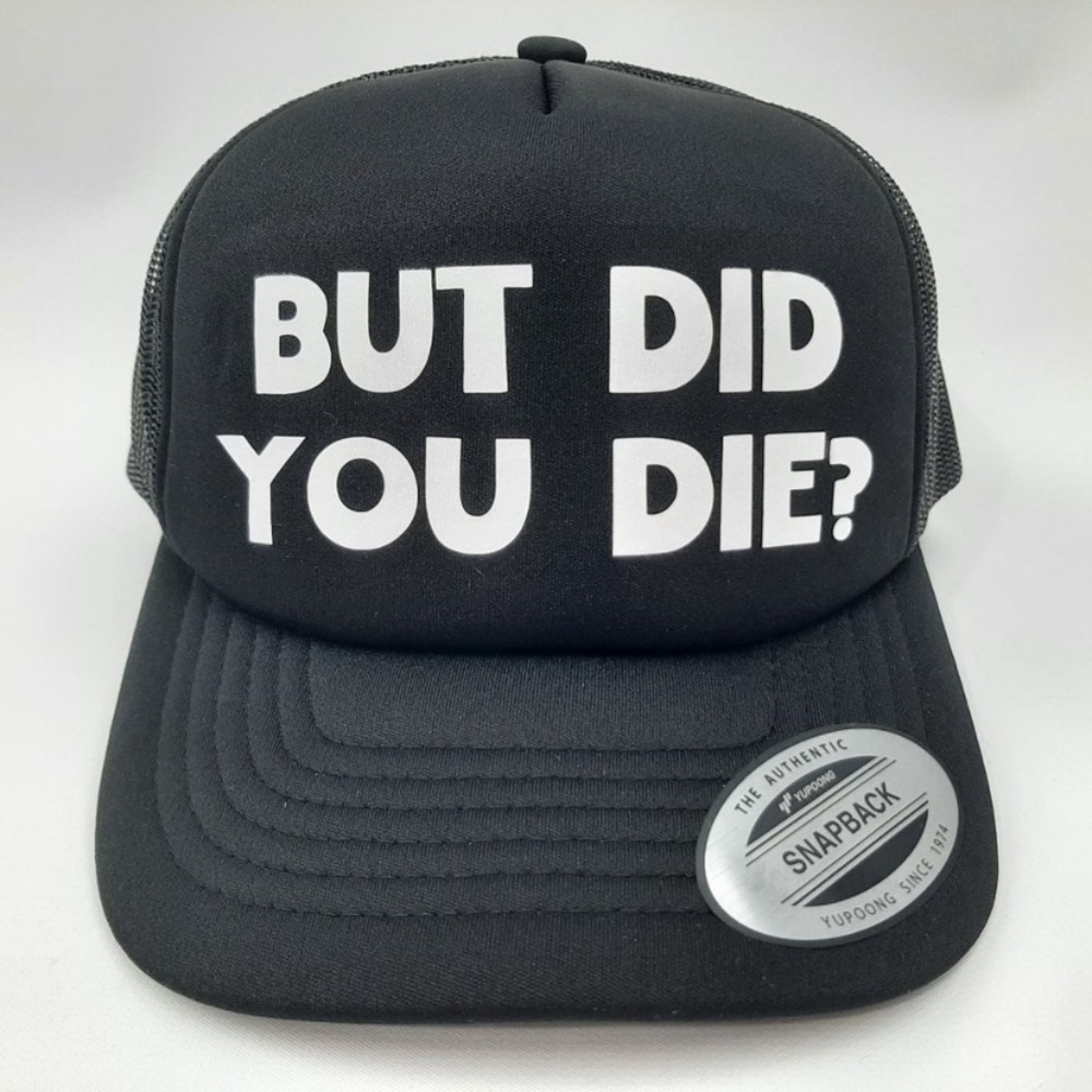 But Did You Die? Foam Trucker Mesh Snapback Cap Hat Black new
